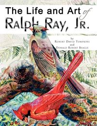 Produktbild: The Life and Art of Ralph Ray, Jr.