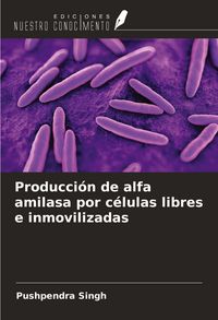 Produktbild: Producci&oacute;n de alfa amilasa por c&eacute;lulas libres e inmovilizadas