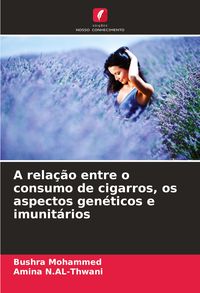 Produktbild: A rela&ccedil;&atilde;o entre o consumo de cigarros, os aspectos gen&eacute;ticos e imunit&aacute;rios