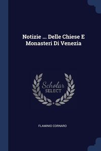 Produktbild: Notizie ... Delle Chiese E Monasteri Di Venezia