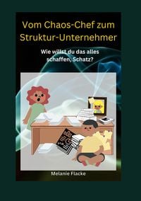 Produktbild: Vom Chaos-Chef zum Struktur-Unternehmer