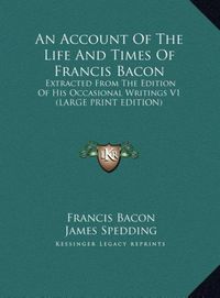 Bild vom Artikel An Account Of The Life And Times Of Francis Bacon vom Autor Francis Bacon