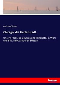 Bild vom Artikel Chicago, die Gartenstadt. vom Autor Andreas Simon