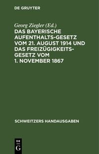 Produktbild: Das bayerische Aufenthaltsgesetz vom 21. August 1914 und das Freiz&uuml;gigkeitsgesetz vom 1. November 1867