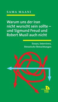 Produktbild: Warum uns der Iran nicht wurscht sein sollte &ndash; und Sigmund Freud und Robert Musil auch nicht