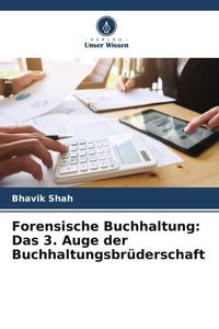 Produktbild: Forensische Buchhaltung: Das 3. Auge der Buchhaltungsbr&uuml;derschaft