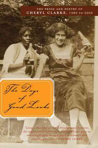 Produktbild: The Days of Good Looks: The Prose and Poetry of Cheryl Clarke, 1980 to 2005