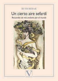 Produktbild: Un cierto aire sefard&iacute; : recuerdos de mis andares por el mundo