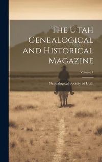 Produktbild: The Utah Genealogical and Historical Magazine; Volume 1
