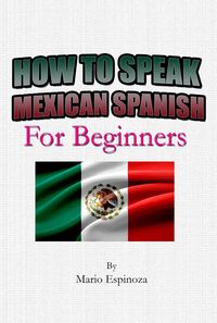 Produktbild: How To Speak Mexican Spanish | For Beginners