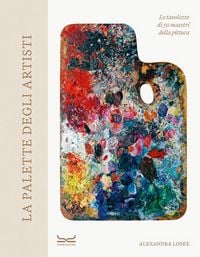 Produktbild: La palette degli artisti. Le tavolozze di 50 maestri della pittura