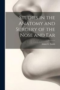 Produktbild: Studies in the Anatomy and Surgery of the Nose and Ear