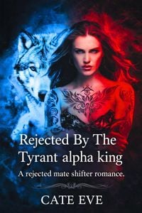 Produktbild: Rejected By The Tyrant alpha king: A rejected mate shifter romance (Book Of the Full Moon, #1)