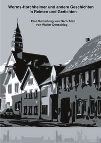 Produktbild: Worms-Horchheimer und andere Geschichten in Reimen und Gedichten