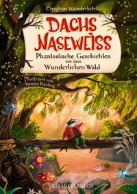 Produktbild: Dachs Nasewei&szlig; Phantastische Geschichten aus dem Wunderlichen Wald
