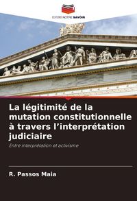 Produktbild: La l&eacute;gitimit&eacute; de la mutation constitutionnelle &agrave; travers l'interpr&eacute;tation judiciaire