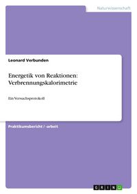 Produktbild: Energetik von Reaktionen: Verbrennungskalorimetrie