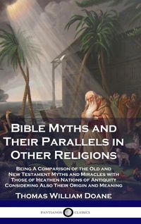 Produktbild: Bible Myths and Their Parallels in Other Religions