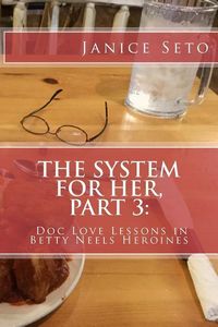 Produktbild: The System for Her, Part 3: Doc Love Lessons in Betty Neels Heroines