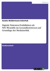 Produktbild: Digitale Patienten-Notfalldaten als NFC-Wearable im Gesundheitswesen auf Grundlage der Medizinethik