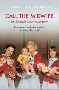 Bild vom Artikel Call the Midwife-Im Schatten der Armenhäuser vom Autor Jennifer Worth