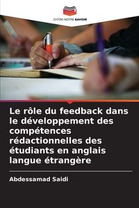 Produktbild: Le r&ocirc;le du feedback dans le d&eacute;veloppement des comp&eacute;tences r&eacute;dactionnelles des &eacute;tudiants en anglais langue &eacute;trang&egrave;re