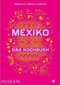 Bild vom Artikel Mexiko – Das Kochbuch vom Autor Margarita Carrillo Arronte