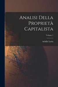 Produktbild: Analisi Della Propriet&agrave; Capitalista; Volume 1
