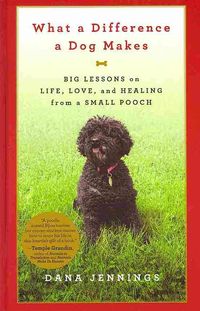Produktbild: What a Difference a Dog Makes: Big Lessons on Life, Love, and Healing from a Small Pooch
