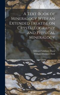 Produktbild: A Text-Book of Mineralogy With an Extended Treatise on Crystallography and Physical Mineralogy