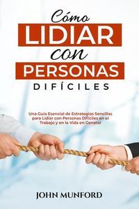 Produktbild: C&oacute;mo Lidiar con Personas Dif&iacute;ciles
