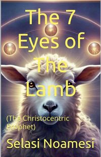 Produktbild: The 7 Eyes of The Lamb (The Christocentric Prophet)