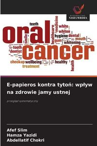 Produktbild: E-papieros kontra tyto&iquest;: wp&iquest;yw na zdrowie jamy ustnej
