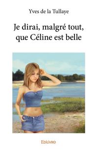 Produktbild: Je dirai, malgre tout, que celine