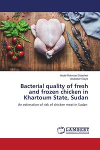 Produktbild: Bacterial quality of fresh and frozen chicken in Khartoum State, Sudan