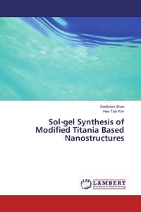 Produktbild: Sol-gel Synthesis of Modified Titania Based Nanostructures
