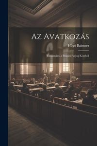 Produktbild: Az Avatkoz&aacute;s: Tanulm&aacute;ny a Polg&aacute;ri Perjog K&ouml;r&eacute;b&ouml;l
