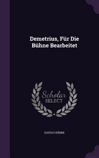 Produktbild: Demetrius, F&uuml;r Die B&uuml;hne Bearbeitet