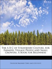Produktbild: Terry, T: A B C of Strawberry Culture, for Farmers, Village