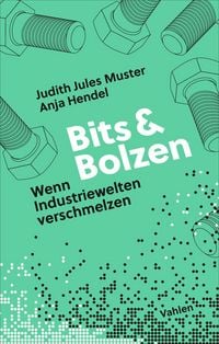 Produktbild: Bits und Bolzen - Wenn Industriewelten verschmelzen
