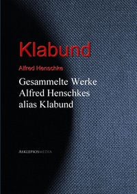 Produktbild: Gesammelte Werke Alfred Henschkes alias Klabund