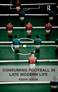 Produktbild: Consuming Football in Late Modern Life