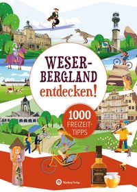 Produktbild: Weserbergland entdecken! 1000 Freizeittipps : Natur, Kultur, Sport, Spa&szlig;