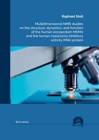 Produktbild: Multidimensional NMR studies on the structure, dynamics, and function of the human oncoprotein MDM2 and the human melanoma inhibitory activity (MIA) p