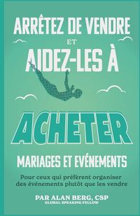 Produktbild: Arr&ecirc;tez de vendre, Aidez-les &agrave; acheter Mariages et &Eacute;v&eacute;nements