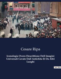 Produktbild: Iconologia Overo Descrittione Dell Imagini Universali Cavate Dall Antichita Et Da Altri Luoghi