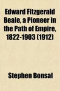 Produktbild: Edward Fitzgerald Beale, a Pioneer in the Path of Empire, 1822-1903