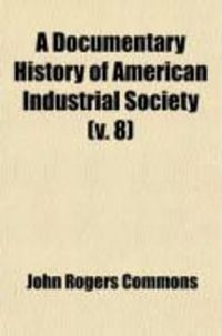 Produktbild: A Documentary History of American Industrial Society (Volume 8)