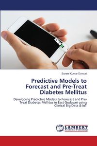 Produktbild: Predictive Models to Forecast and Pre-Treat Diabetes Mellitus