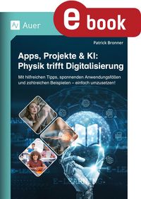 Produktbild: Apps, Projekte & KI: Physik trifft Digitalisierung